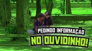 PEGADINHA - PEDINDO INFORMAÇÃO NO OUVIDO!