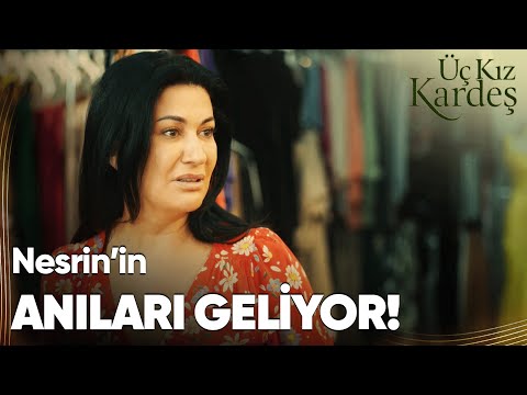 Nesrin'in Anıları Birbirine Karışıyor! - Üç Kız Kardeş Özel Kip