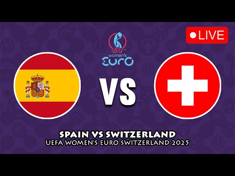 🔴 SPAIN VS SWITZERLAND QUARTER FINAL UEFA WOMEN'S EURO 2025 PREVIEW, LIVE MATCH TODAY