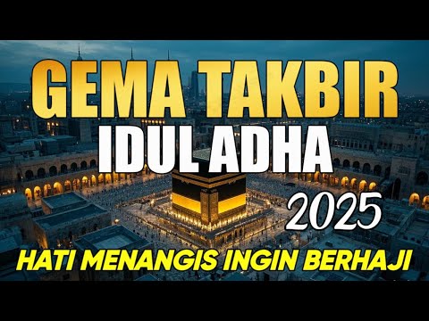 GEMA TAKBIR IDUL ADHA 2025 | TAKBIR TERBARU NONSTOP FULL BASS TAKBIR KELILING MERDU