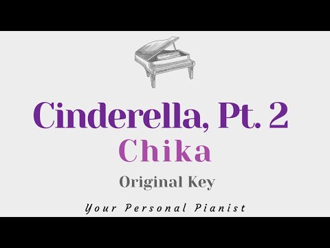 CINDERELLA Pt 2 – Chika (Original Key Karaoke) – Piano Instrumental Cover