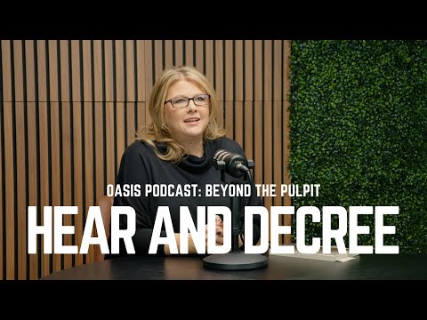 Hear and Decree | Oasis Podcast: Beyond the Pulpit