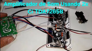 Como Fazer Amplificador de Som Usando 2x Ci TDA7265B 120WRMS