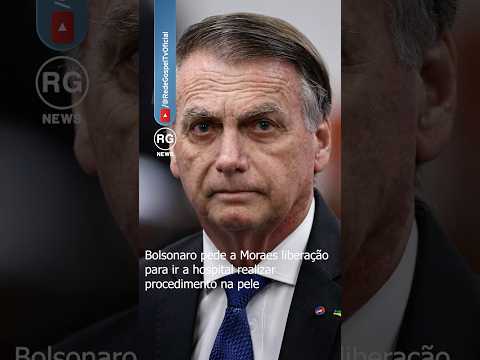 Bolsonaro pede a Moraes liberação para ir a hospital realizar procedimento na pele
