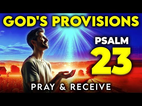 PSALM 23: Pray Now for GOD's Blessings & Provisions Today (Jan 3, 2025)