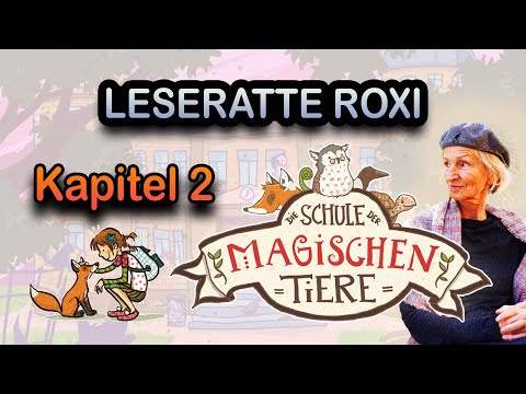 Leseratte Roxi - Die Schule der magischen Tiere - Kapitel 2