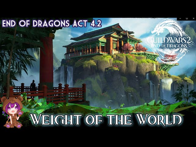 GW2 - End of Dragons 4.2 Weight of the World