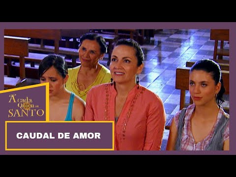 A Cada Quien Su Santo | Caudal de amor