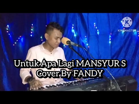 Untuk Apa Lagi MANSYUR S_Cover Dangdut By FANDY