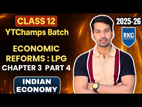 LPG Reforms Part 4 | Economic Reforms Since 1991 | Class 12 Economics Indian Economy 📊