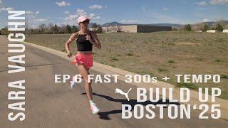 LAST WORKOUT BEFORE BOSTON! | Boston 2025 Build Up | E6 | Sara Vaughn
