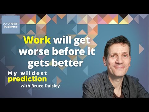 Work will get worse before it gets better| My Wildest Prediction with Bruce Daisley