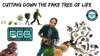 CUTTING DOWN THE FAKE TREE OF LIFE
