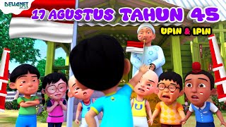 Lagu 17 agustus tahun 45 upin & ipin | Hari merdeka - 17 agustus tahun 45