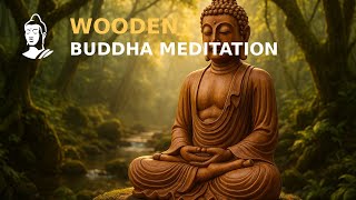 Wooden Buddha Meditation | Deep Meditation Music for Inner Peace & Relaxation