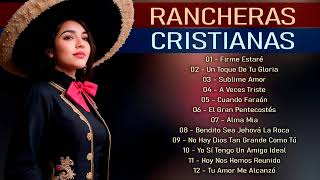 Firme Estaré | RANCHERAS CRISTIANAS Muy Poderosas Para Iniciar El Día