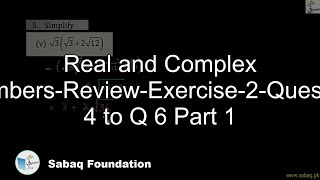 Real and Complex Numbers-Review-Exercise-2-Question 4 to Q 6 Part 1