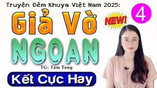 [Tập 4 Kết] GIẢ VỜ NGOAN - Radio Tâm Sự Thầm Kín Đêm Khuya 2025 - MC Thu Huệ