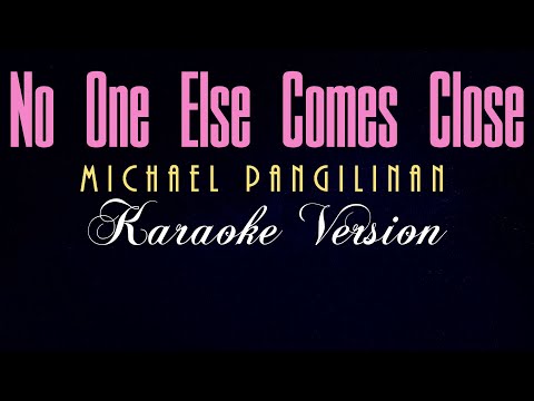 NO ONE ELSE COMES CLOSE – Khel Pangilinan (KARAOKE VERSION)