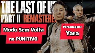 Completando o modo SEM VOLTA no PUNITIVO com YARA - The Last Of us Part II - PS5