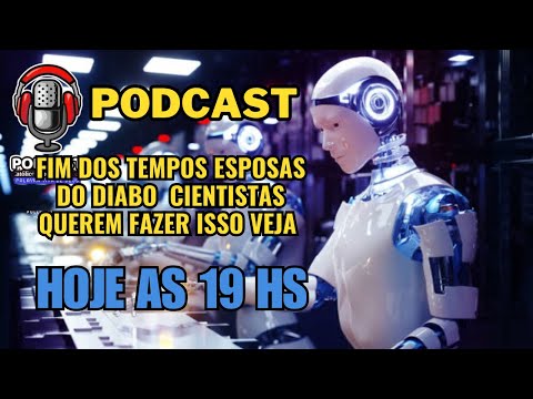 FIM DOS TEMPOS ESPOSAS DO DIABO CIENTISTAS QUEREM FAZER ISSO VEJA