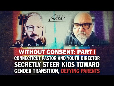 WITHOUT CONSENT Part 1: Connecticut Pastor, Youth Director, Secretly Push Kids to Gender Transition