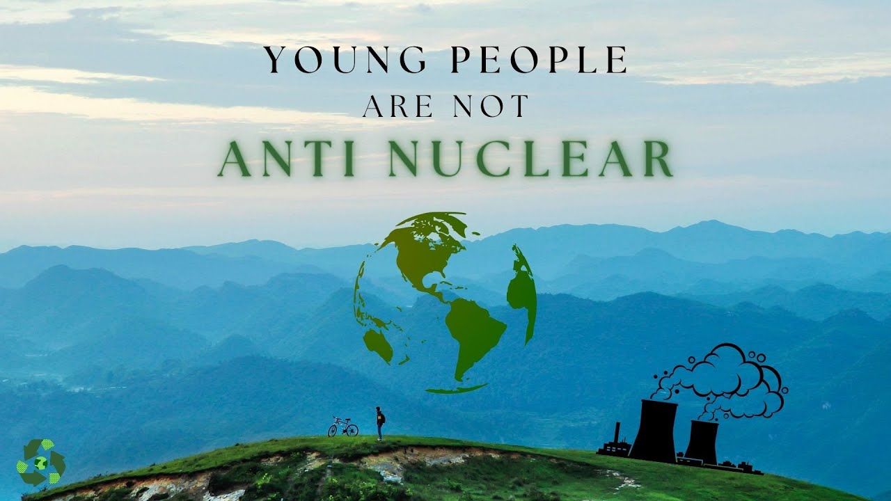 “Young People Are Not Anti Nuclear”