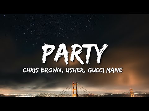 Chris Brown - Party (Lyrics) ft. Usher, Gucci Mane