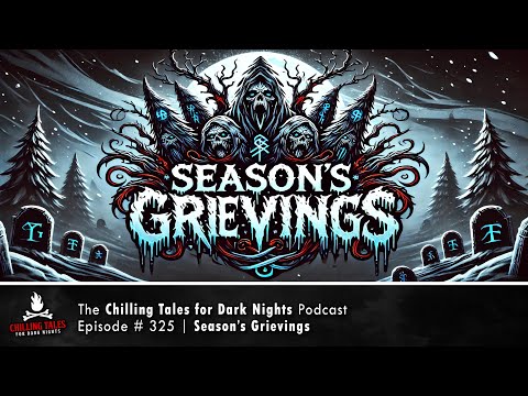 "Season’s Grievings" Ep 325 💀 Chilling Tales for Dark Nights Podcast (Horror Fiction)