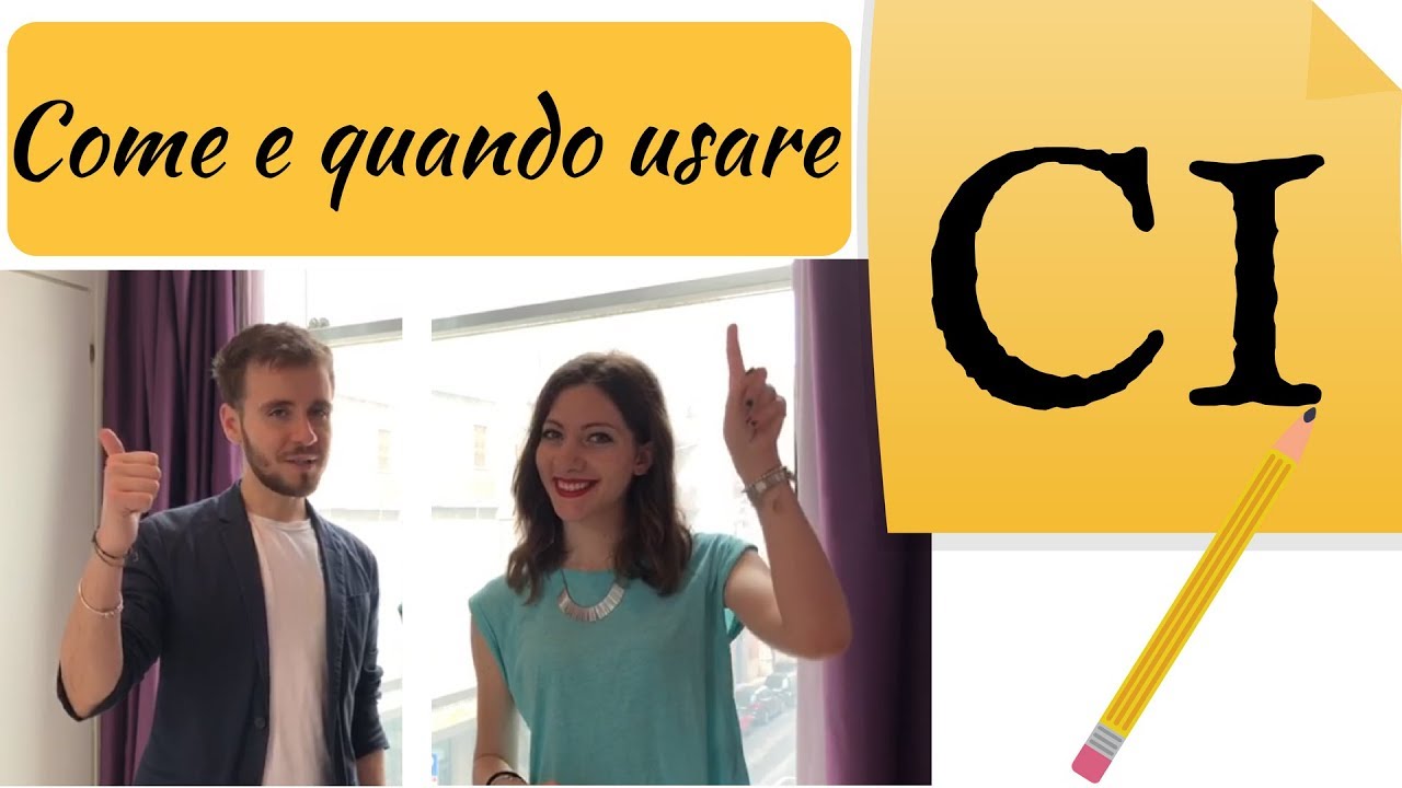 Come e quando usare CI in italiano! - How and when to use CI in Italian! - Cómo y cuándo usar CI!