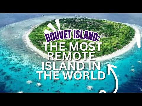 Bouvet Island: The Most Remote Island In The World
