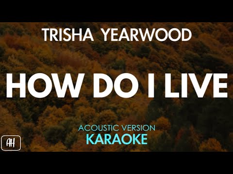 Trisha Yearwood – How Do I Live (Karaoke/Acoustic Version)