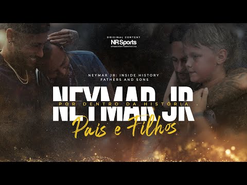 #1 NEYMAR JR: POR DENTRO DA HISTÓRIA | "PAIS E FILHOS"