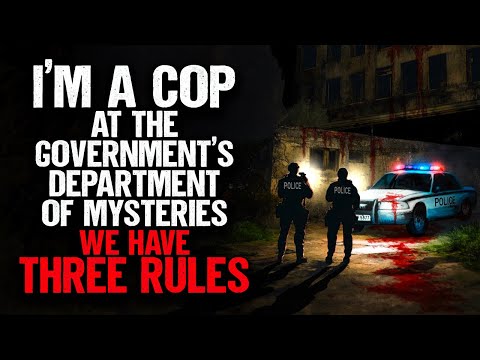 I'm A Cop and I Work for the Government's Department of MYSTERIES.  We have THREE RULES.