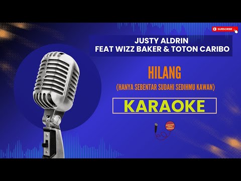 Justy Aldrin, Wizz Baker, Toton Caribo - Hilang Karaoke | Hilang Hanya Sebentar Sudahi Sedihmu Kawan
