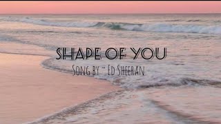 Shape Of You | song lyrics |  song by ~ Ed Sheeran #shapeofyou