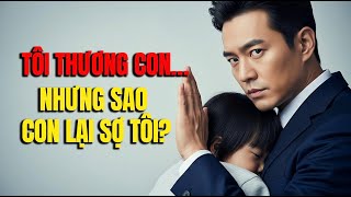 “Tôi thương con mà… sao lại khiến con tổn thương?” | Sự thật đau lòng nhiều cha mẹ không biết