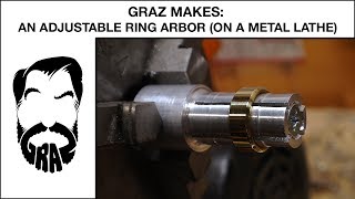 Graz Makes: An Adjustable Ring Arbor (On a Metal Lathe)