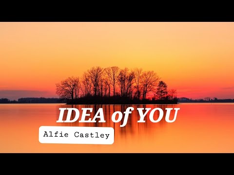 IDEA of YOU - Alfie Castley