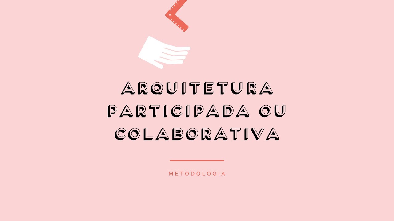 ARQUITETURA PARTICIPADA /COLABORATIVA - Prévisualização do vídeo