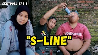 S LINE || sketsa komedi doll eps 5