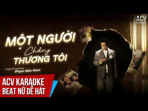 KARAOKE | Một Người Chẳng Thương Tôi – Phạm Bảo Nam | Beat Tone Nữ Dễ hát