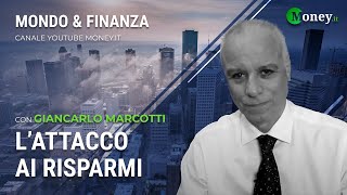L'ATTACCO AI RISPARMI - GIANCARLO MARCOTTI - Mondo&Finanza