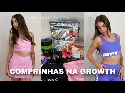UNBOXING DE COMPRAS NA GROWTH (looks + suplementos)