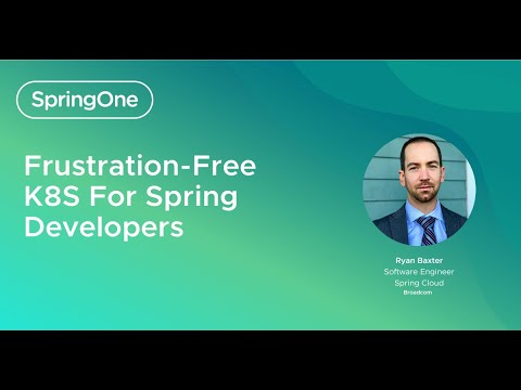 Frustration-Free K8S for Spring Developers (SpringOne 2024)