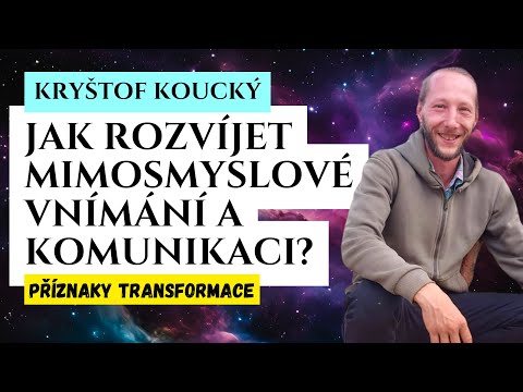 Intuice a jemné vnímání KRYŠTOF KOUCKÝ Příznaky transformace osobní rozvoj