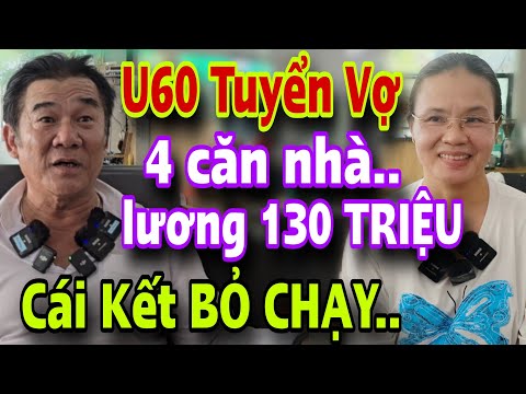 TRỜI ƠI Ông Chú U60 Chọn Ngay Cô 4 Căn Nhà Lương 130 Triệu Cái Kết ÔM QUẦN BỎ CHẠY