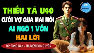 THIẾU TÁ U40 CƯỚI VỢ QUA MAI MỐI Ai Ngờ Một Vốn Hai Lời [Full] Truyện Ngôn Tình Độc Quyền Đặc Sắc