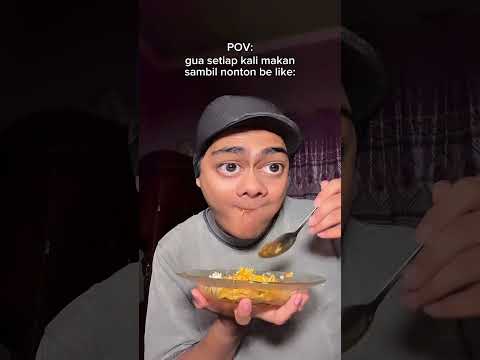 “GUA SETIAP MAKAN SAMBIL NONTON”