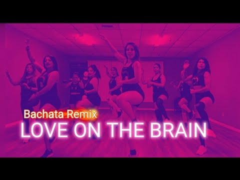 LOVE ON THE BRAIN - Rihanna (Dj Magic Flow Bachata Remix) CARDIO DANCE